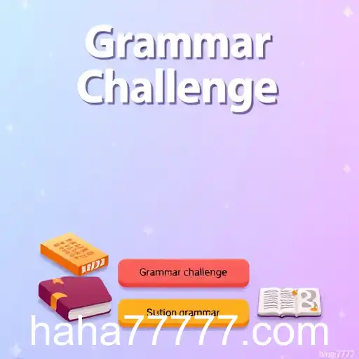 Exploring the World of Grammar Challenges: A Fun Way to Enhance Language Skills
